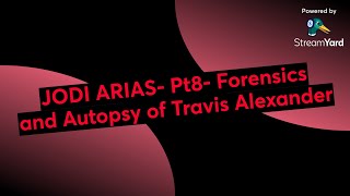 JODI ARIAS- Pt8- Forensics and Autopsy of Travis Alexander