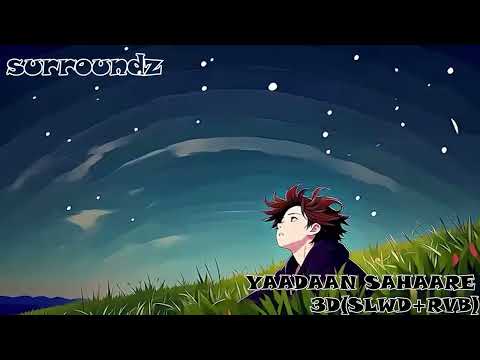 YAADAAN SAHAARE AMMY VIRK 3D(SLOWED+REVERB)|LOFI|SURROUNDZ