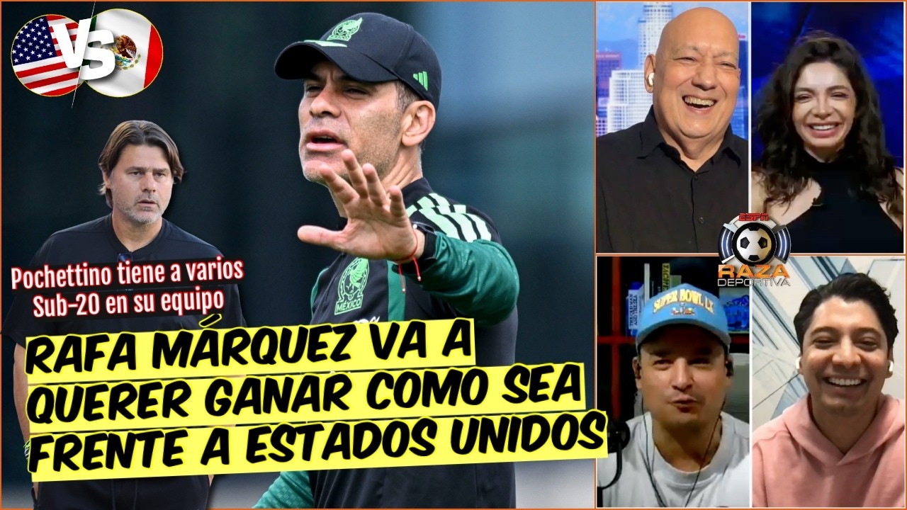 Rafa Márquez va a querer GANAR COMO SEA frente a Estados Unidos | Raza Deportiva