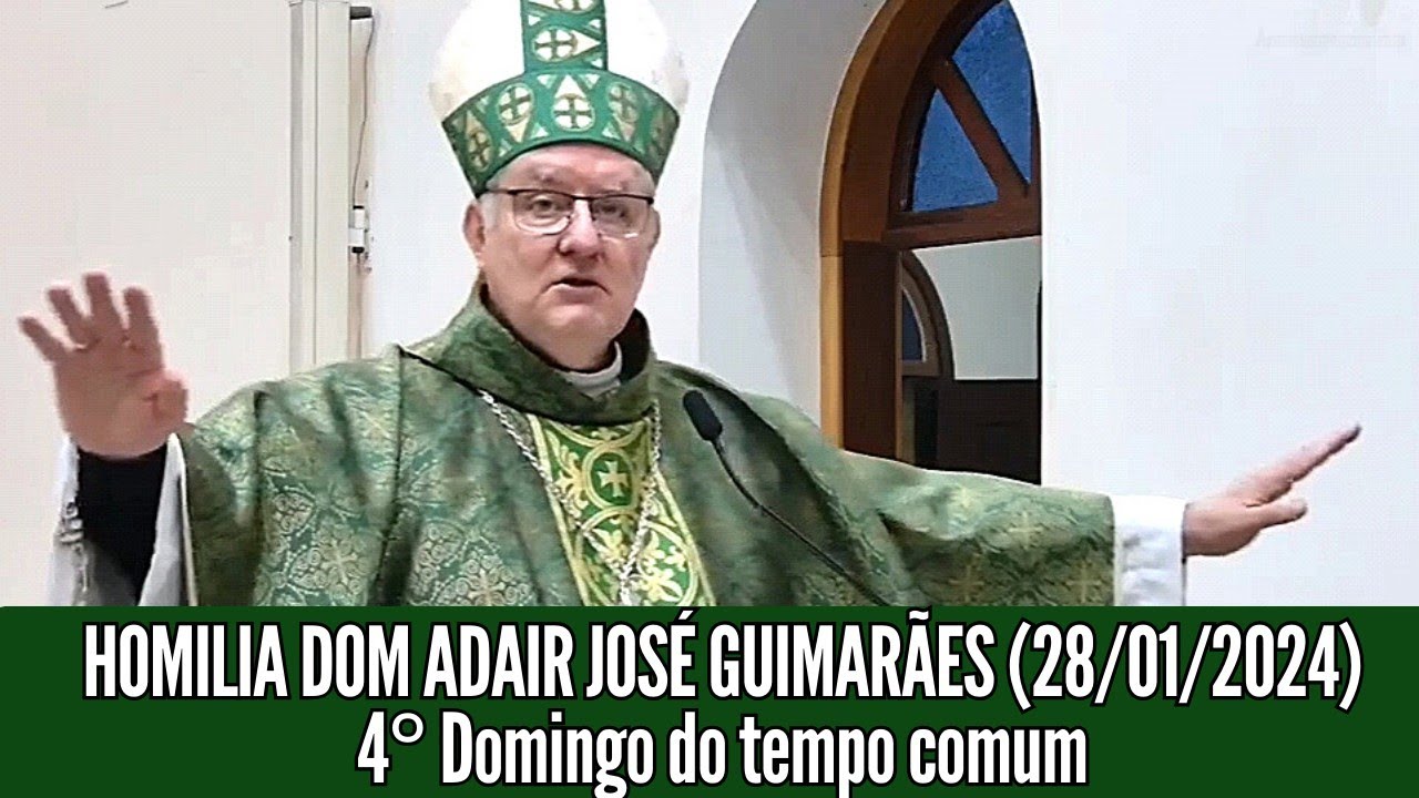 HOMILIA DE DOM ADAIR JOSÉ GUIMARÃES (28/01/2024) 4° Domingo do tempo comum