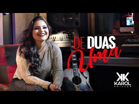 Karol Kailler - DE DUAS UMA (Vídeo Oficial #4)