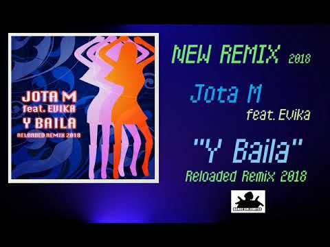 Jota M feat Evika  -  Y Baila (Reloaded Remix)  EURODANCE
