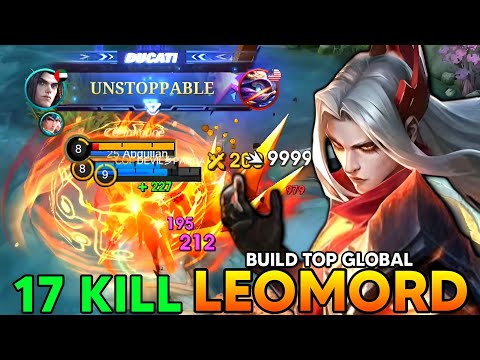 17 KILLS, LEOMORD UNSTOPPABLE MONSTER - BUILD TOP GLOBAL LEOMORD - MOBILE LEGENDS