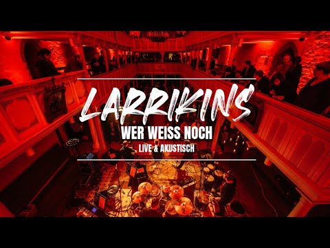 LARRIKINS - Wer weiß noch »Live & Akustisch« (Offizielles Video)