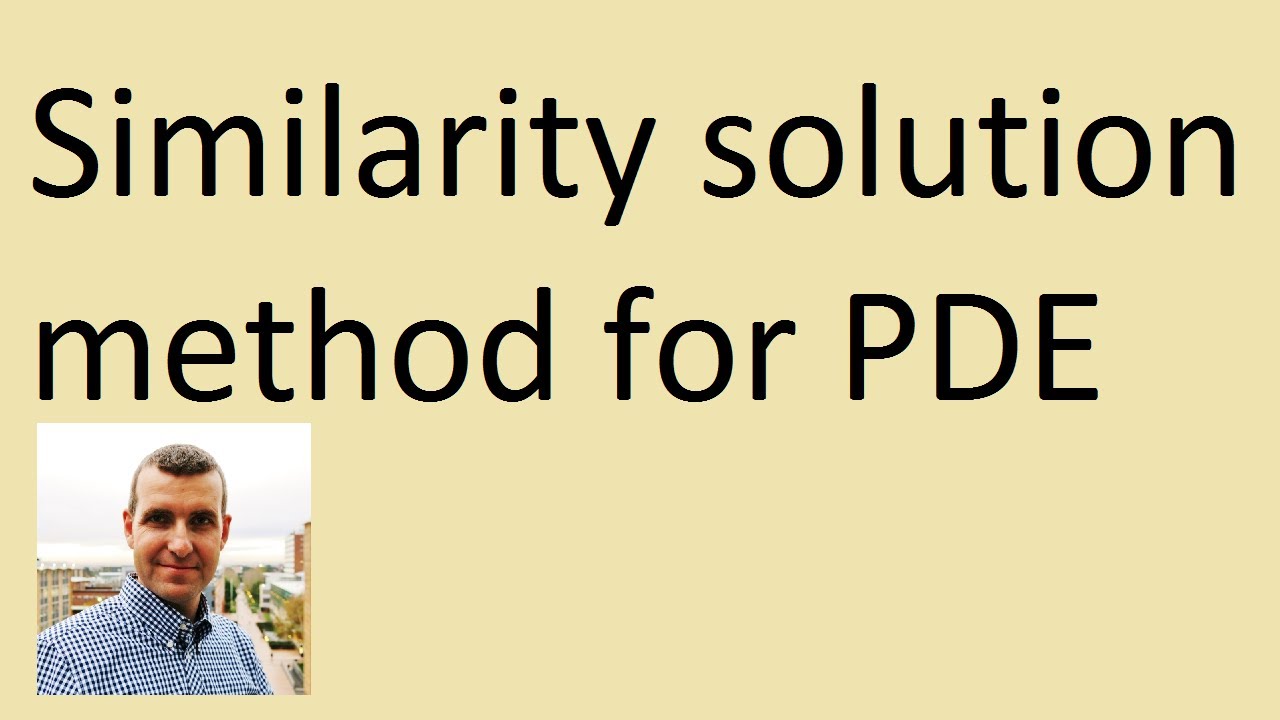 Similarity solution method: PDE