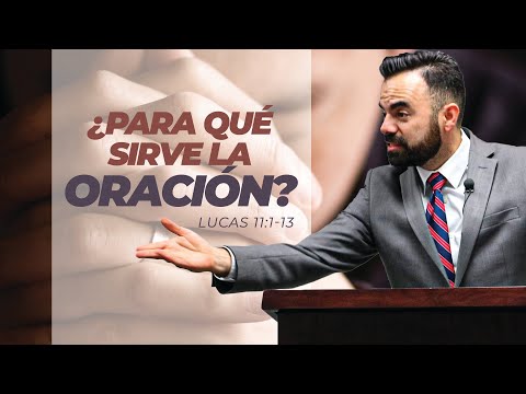 ¿Para Qué Sirve La Oración? (Predicación Bautista, Fundamental)