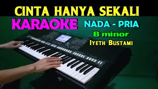 Download lagu CINTA HANYA SEKALI - Iyeth Bustami | KARAOKE Nada Pria, HD mp3