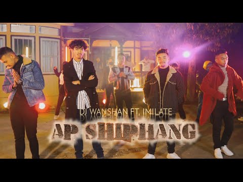 DJ Wanshan ft. Imilate - Ap Shiphang (Official Music Video)