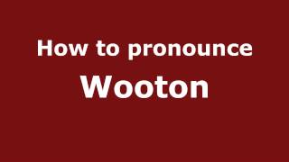 How to pronounce Wooton
