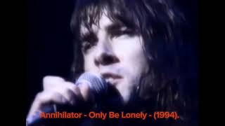 Annihilator - Only Be Lonely - (1994).