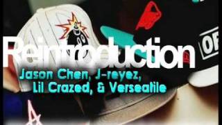 Reintroduction - Jason Chen, J-reyez, Lil Crazed, &amp; Verseatile.
