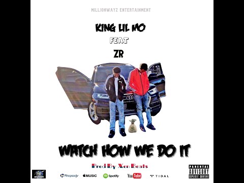 King Lil Mo Feat ZR - Watch How We Do It (Official Audio)