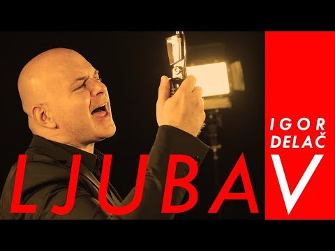 IGOR DELAČ - LJUBAV (OFFICIAL VIDEO) 2018.