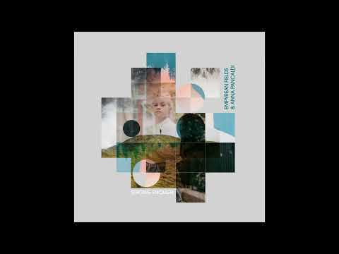 Empyrean Fields & Anna Pancaldi - This Is Our Place