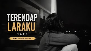 Download lagu TERENDAP LARAKU - NAFF (Waktu Luang Version) mp3