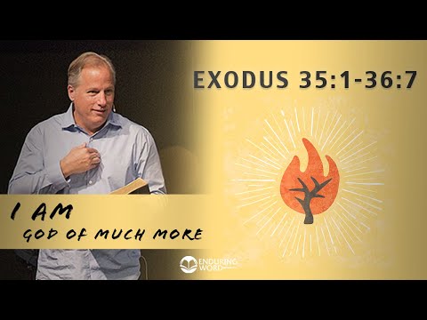 Exodus 35:1-36:7 - I AM God of Much More