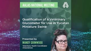 AALAS 2024—Qualification of a Veterinary Glucometer Use in Yucatan Miniature Swine