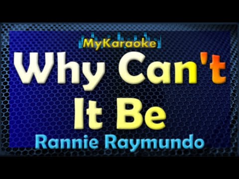 Why Can't It Be - Karaoke version in the style of Rannie Raymundo