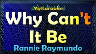 Why Can't It Be - Karaoke version in the style of Rannie Raymundo