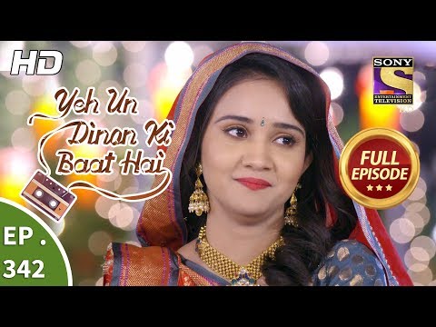 Yeh Un Dinon Ki Baat Hai - Ep 342 - Full Episode - 11th January, 2019