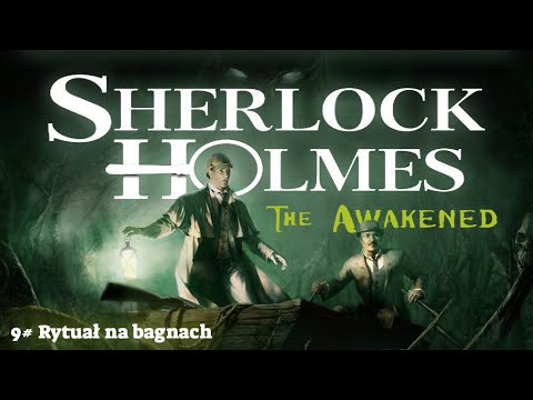 Sherlock Holmes: Przebudzenie | 9# Rytuał na bagnach