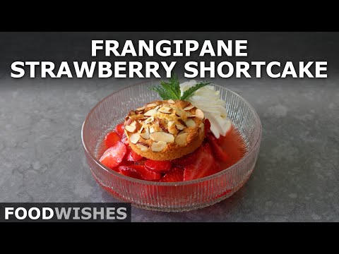 Frangipane Strawberry Shortcake | Food Wishes