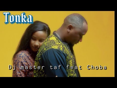 Dj Master Taf - Tonka feat Choba (official video) 2023