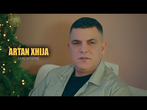 Artan Xhija - Larg shtepise