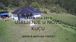 Useljenje u novu Kucu Irfan & Mevlida Terzic Zabrnjica 2017