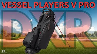 VESSEL PLAYERS V PRO IN DXR // BEST STAND BAG IN GOLF?