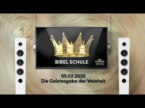 Bibelschule 05.02.2020 - Kingdom Ministries Schweinfurt - Die Gabe der Weisheit