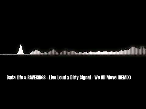 Dada Life & RAVEKINGS - Live Loud VS Dirty Signal - We All Move