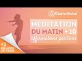 Méditation du MATIN avec 10 affirmations positives 🎧🎙 Cédric Michel
