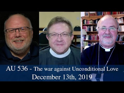 Anglican Unscripted 556 - The War against Unconditional Love