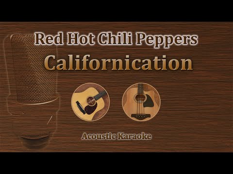 Californication - Red hot Chili Peppers (Acoustic Karaoke)