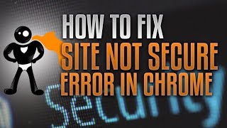 How To Fix The Not Secure Website Warning In Google Chrome
