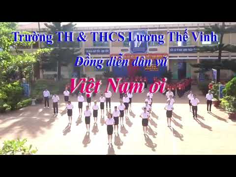 TRƯỜNG TH&THCS LƯƠNG THẾ VINH_ĐỒNG DIỄN DÂN VŨ_VIỆT NAM ƠI!