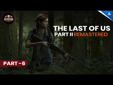 The Last of Us Part II Remastered PS5 Gameplay  Part 6 (No Commentary) | SS Respawn