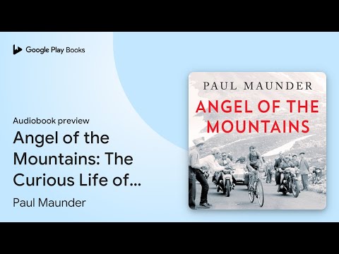 Angel of the Mountains: The Curious Life of… by Paul Maunder · Audiobook preview