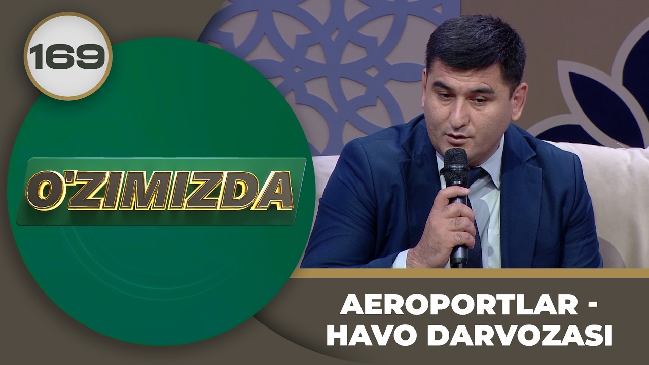 O'zimizda tok shou 169-son: AEROPORTLAR - HAVO DARVOZASI