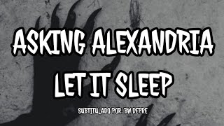 Asking Alexandria - Let It Sleep Sub Español + Lyrics