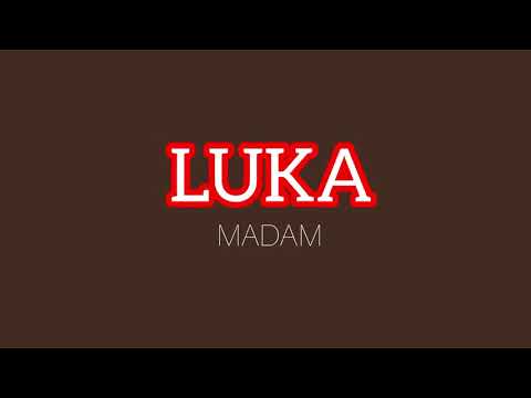 LUKA -MADAM (lyrics)