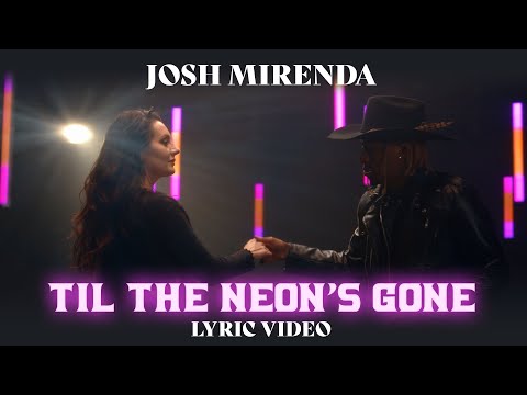 Josh Mirenda - Til The Neon's Gone (Official Lyric Video)