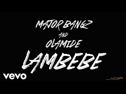 Major Bangz - Lambebe[Audio] ft. Olamide