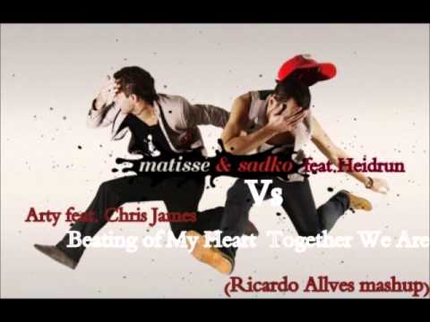 Matisse & Sadko ft Heidrun vs Arty ft Chris James - Beating of My Heart Together We Are