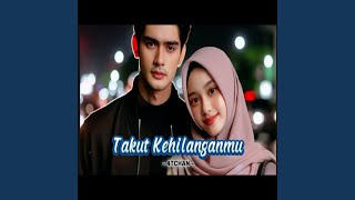 Download lagu Takut kehilanganmu mp3