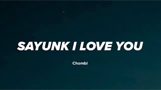 Download lagu Chombi - Sayunk I Love You | Video Lirik mp3