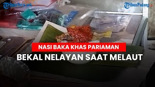 Nasi Baka, Kuliner Tradisional Khas Kota Pariaman, Bekal Para Nelayan saat Melaut