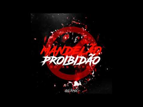 MANDELÃO PROIBIDÃO - MC LARISSA, MC STER, MC GW E MC THEUZYN - GILRMX