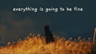 everything is going to be fine
